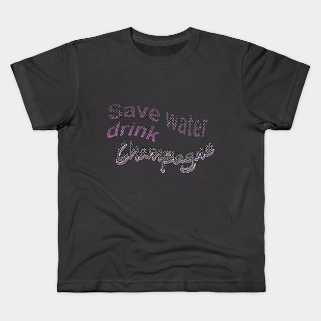 save water drink champagne Kids T-Shirt by LeeKee